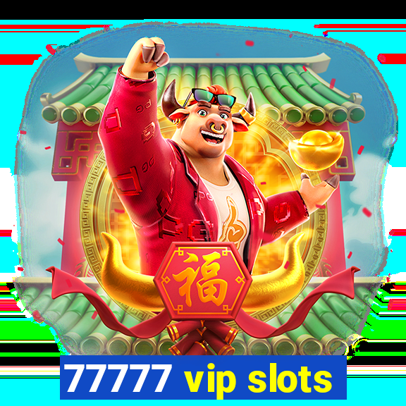 77777 vip slots